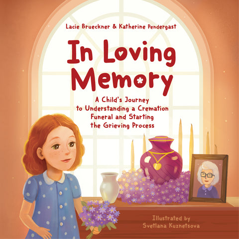 Softcover In Loving Memory: A Child’s Journey to Understanding a Cremation Funeral and Starting the Grieving Process